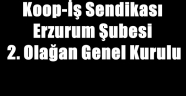 Koop-İş Sendikası Erzurum Şubesi 2. Olağan Genel Kurulu