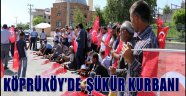 KÖPRÜKÖY'DE ŞÜKÜR KURBANI