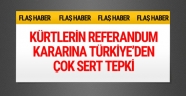 Kürtlerin referandum kararına Türkiye'den çok sert tepki