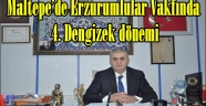 Maltepe'de Erzurumlular Vakfında 4. Dengizek dönemi