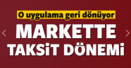 Market alışverişlerine taksit geliyor!