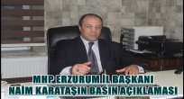 MHP ERZURUM İL BAŞKANI NAİM KARATAŞIN BASIN AÇIKLAMASI