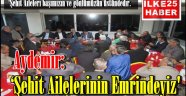  Milletvekili Aydemir, 'Şehit Aileleri başımızın ve gönlümüzün üstündedir.