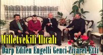 Milletvekili Ilıcalı Darp Edilen Engelli Genci Ziyaret Etti