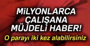 Milyonlarca Çalışana Müjdeli Haber