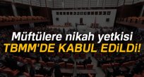 Müftülere nikah yetkisi TBMM'de kabul edildi!