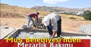 Muş Belediyesi'nden mezarlık bakımı