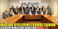 MÜSİAD ÜYELERİNE TERMAL SUNUM