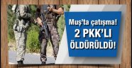 Muş'ta çatışma!