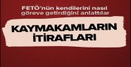 Nasıl kaymakam olduklarını itiraf ettiler.