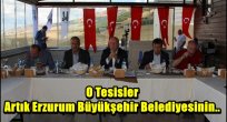 O Tesisler Artık Erzurum Büyükşehir Belediyesinin..