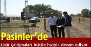 Pasinler'de 1048 çalışmaları bütün hızıyla devam ediyor