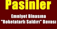 Pasinler  Emniyet Binasına "Roketatarlı Saldırı" Davası Başladı