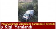 Pazaryolu'nda Ambulans şarampole devrildi: 3 yaralı