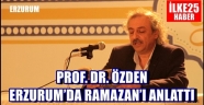 PROF. DR. ÖZDEN ERZURUM'DA RAMAZAN'I ANLATTI