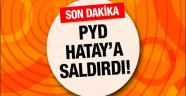 PYD'den Hatay'a havanlı saldırı!