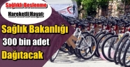 Sağlık Bakanlığı 300 bin bisiklet dağıtacak!