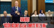 SEKMEN: "BİZİM BİZDEN BAŞKA DOSTUMUZ YOK"