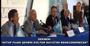 SEKMEN: "KİTAP FUARI ŞEHRİN KÜLTÜR HAYATINI RENKLENDİRECEK"