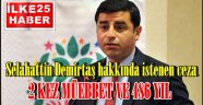 Selahattin Demirtaş hakkında istenen ceza