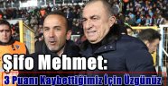 Şifo Mehmet:3 Puanı Kaybettiğimiz İçin Üzgünüz