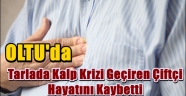 Tarlada Kalp Krizi Geçiren Çiftçi Hayatını Kaybetti