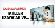 Tatiller uzayacak ve...