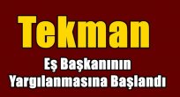 Tekman Eş Başkanının Yargılanmasına Başlandı