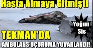 Tekman'da Ambulans Uçuruma Yuvarlandı