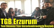 TGB Erzurum Yeni Döneme Yeni Görevlendirmelerle Başladı