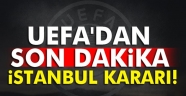 UEFA'dan son dakika kararı