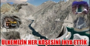 ÜLKEMİZİN HER KÖŞESİNİ İHYA ETTİK