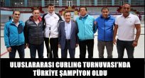 ULUSLARARASI CURLING TURNUVASI'NDA TÜRKİYE ŞAMPİYON OLDU