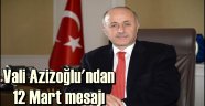 Vali Azizoğlu'ndan 12 Mart mesajı