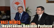 Vali Memiş, "Heyecanımı Benimle Paylaşın"