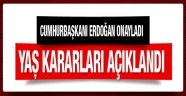 YAŞ KARARLARI AÇIKLANDI