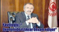 Yavilioğlu: "Ekonomide istikrar devam ediyor"