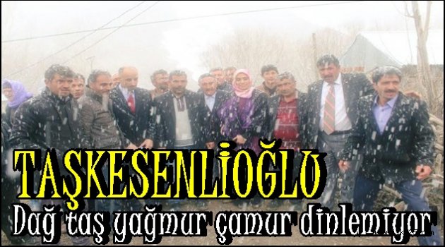 Taşkesenlioğlu,Dağ Taş Yağmur Çamur Dinlemiyor