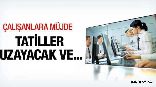 Tatiller uzayacak ve...