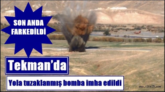 Tekman'da yola tuzaklanmış bomba imha edildi