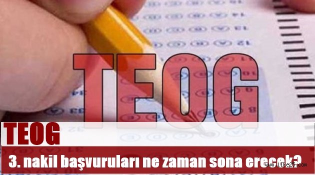 TEOG 3. nakil başvuruları ne zaman sona erecek?