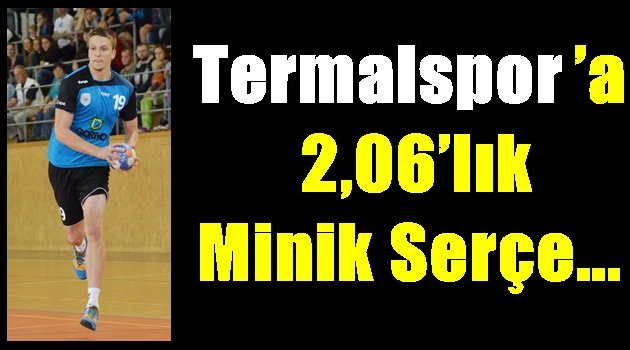 Termalspor'a 2,06'lık minik serçe...