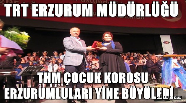  THM ÇOCUK KOROSU ERZURUMLULARI YİNE BÜYÜLEDİ…