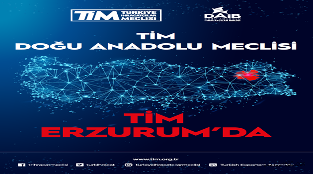 TİM DOĞU ANADOLU MECLİSİ ERZURUM'DA TOPLANIYOR