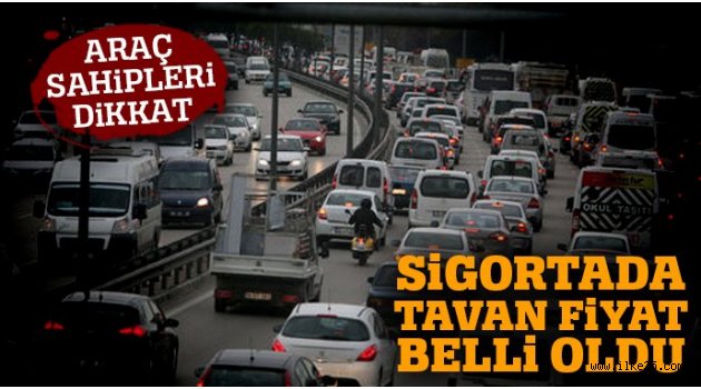 Trafik Sigortasında Tavan Fiyat Belli Oldu