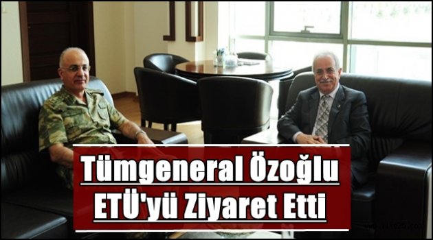 Tümgeneral Özoğlu ETÜ'yü Ziyaret Etti