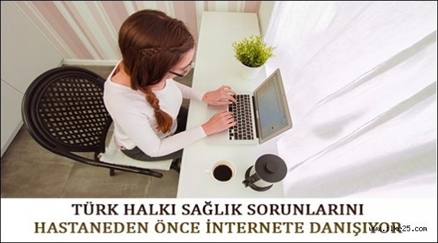 Türk Halkı Sağlık Sorunlarını Hastahaneden Önce İnternete Danışıyor