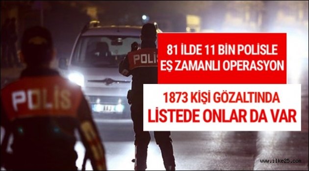 Türkiye genelinde dev operasyon 1800 gözaltı