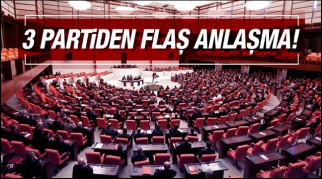 Üç Partiden Flas Antlaşma