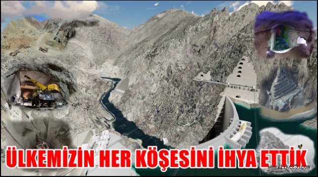 ÜLKEMİZİN HER KÖŞESİNİ İHYA ETTİK